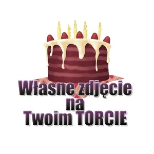 Własne zdjęcie na torcie (foto tort)